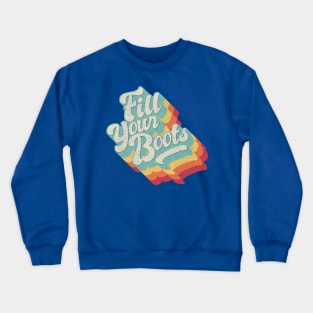 Fill your boots Crewneck Sweatshirt